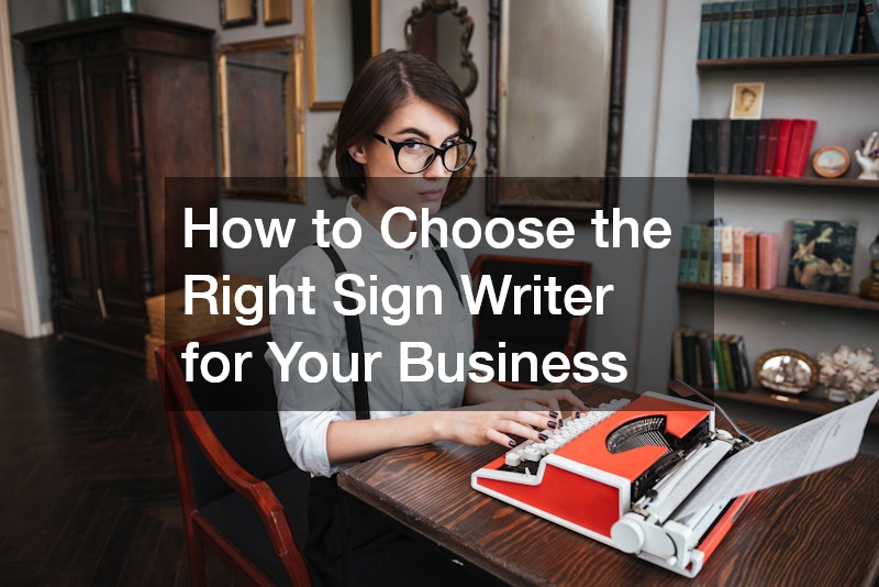 How to Choose the Right Sign Writer for Your Business