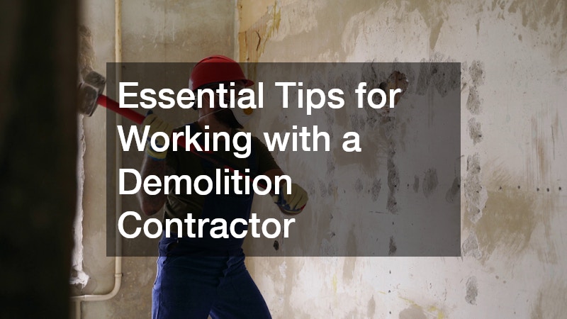 Essential Tips for Working with a Demolition Contractor