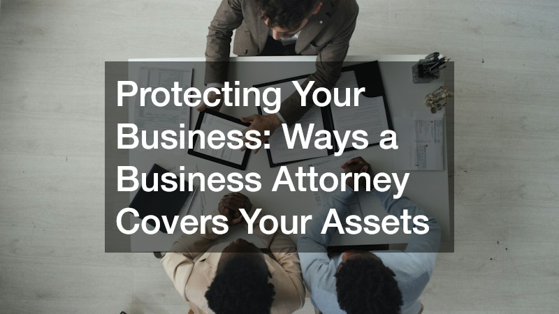 Protecting Your Business: Ways a Business Attorney Covers Your Assets